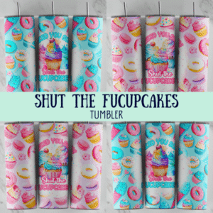 Baked You Shut The Fucupcakes Tumbler