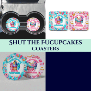 Baked You Shut The Fucupcakes Coasters