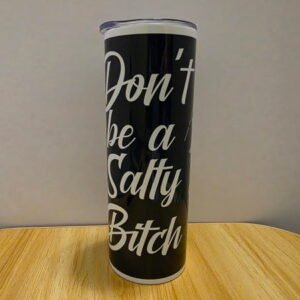 *MISFIT* Don't be a Salty Bitch Tumbler