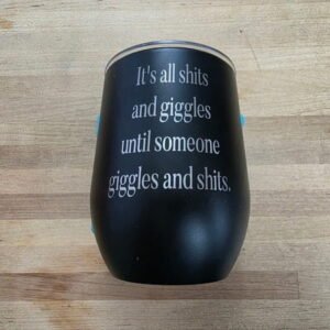 Shits and Gigs Engraved Wine Tumbler